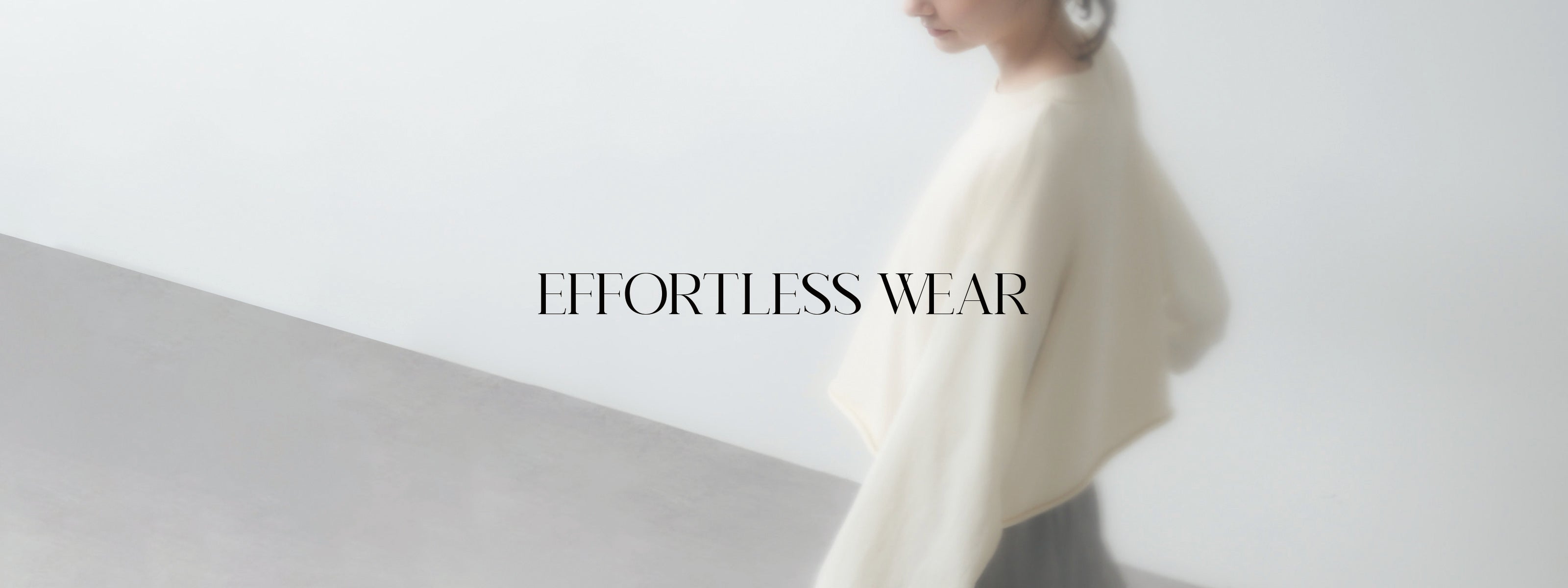 EFFORTLESS WEAR